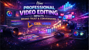 How Professional Video Editing Impacts Brand Trust & Conversions
